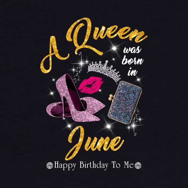 A Queen Was Born In June by TeeSky